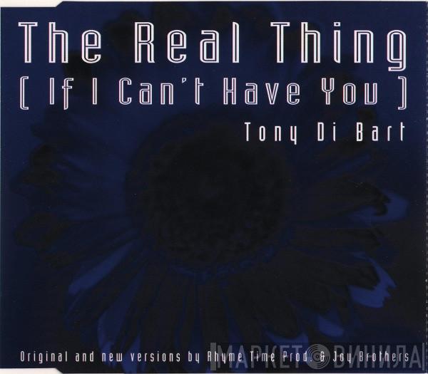  Tony Di Bart  - The Real Thing (If I Can't Have You)