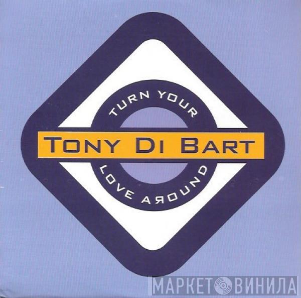  Tony Di Bart  - Turn Your Love Around