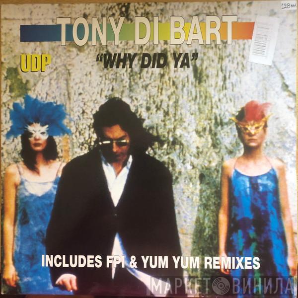  Tony Di Bart  - Why Did Ya