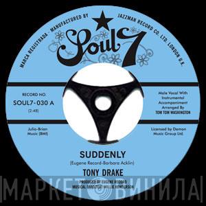 Tony Drake  - Suddenly / It Hurts Me More