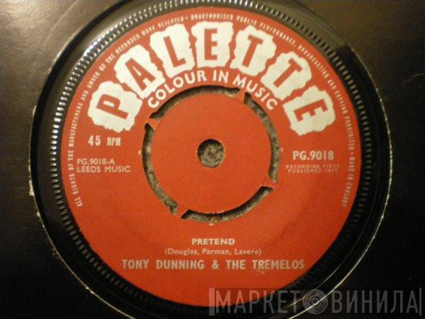 Tony Dunning, The Tremolos - Pretend / Don't Bother To Call