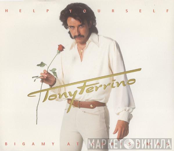 Tony Ferrino - Help Yourself / Bigamy At Christmas