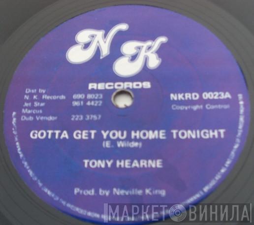 Tony Hearne, Neville King All Stars - Gotta Get You Home Tonight / N.K. Gone Home