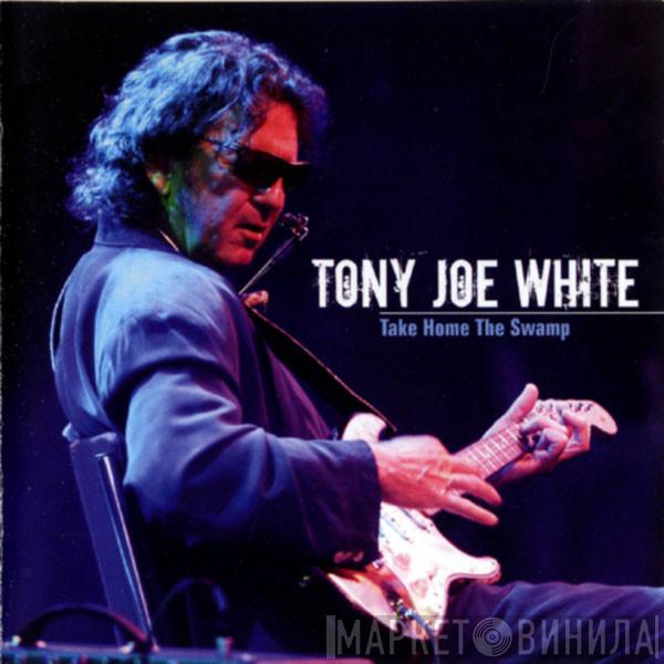  Tony Joe White  - Take Home The Swamp