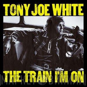 Tony Joe White - The Train I'm On