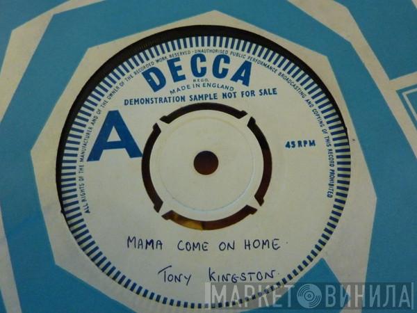 Tony Kingston - Mama Come On Home