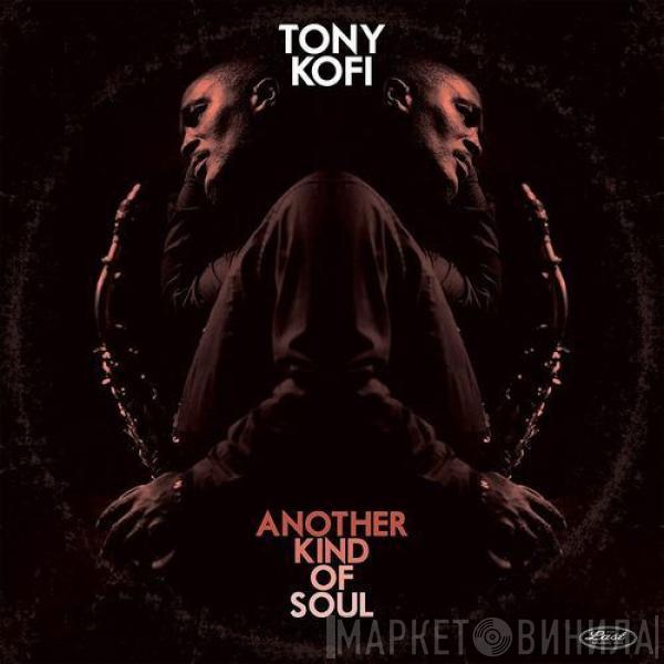 Tony Kofi - Another Kind Of Soul