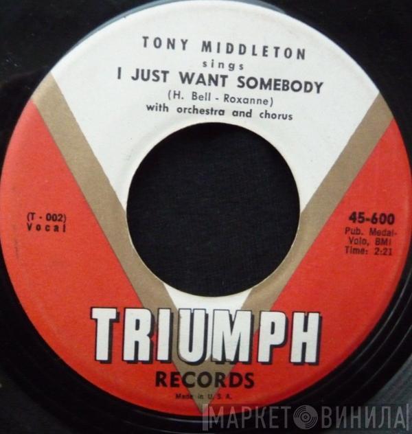  Tony Middleton  - I Just Want Somebody / Count Your Blessings