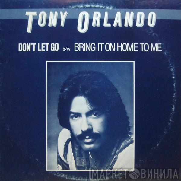 Tony Orlando - Don't Let Go / Bring It On Home To Me