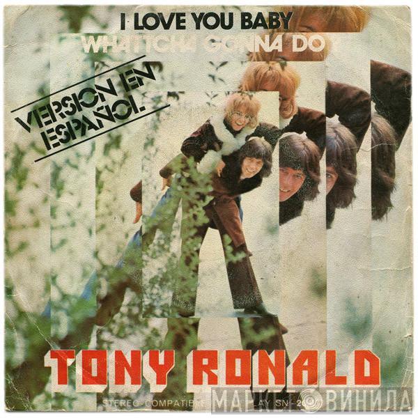  Tony Ronald  - I Love You Baby / Whatcha Gonna Do (Versión En Español)