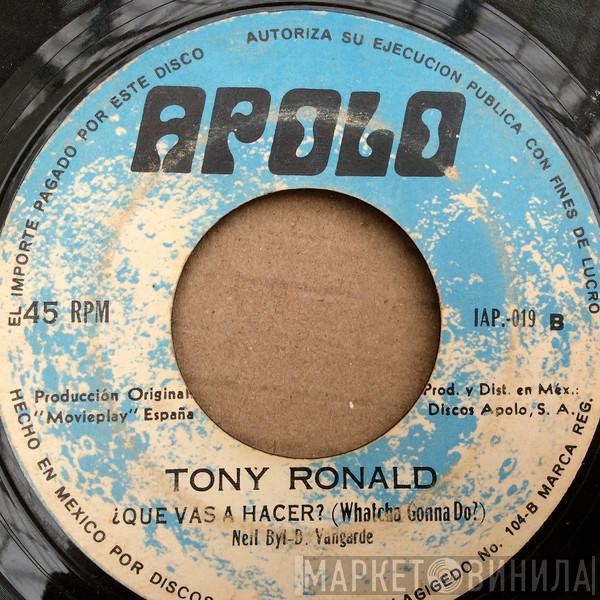  Tony Ronald  - Te Quiero Nena = I Love You Baby / ¿Qué Vas A Hacer? = Whatcha Gonna Do?