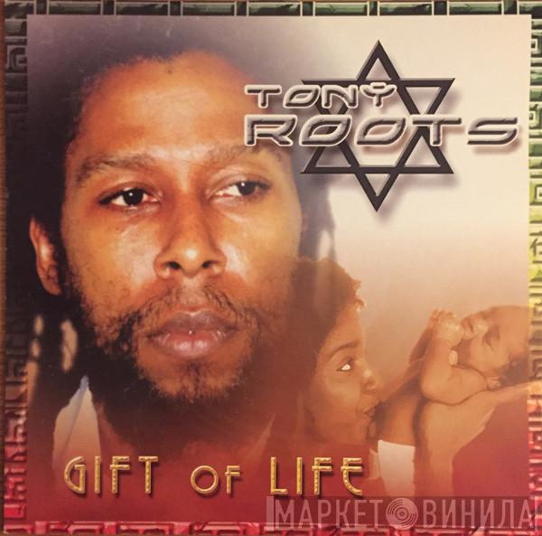 Tony Roots - Gift Of Life