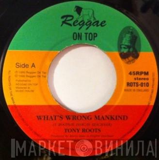  Tony Roots  - What's Wrong Mankind