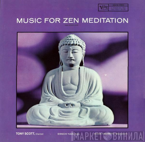 Tony Scott , Shinichi Yuize, Hozan Yamamoto - Music For Zen Meditation (And Other Joys)