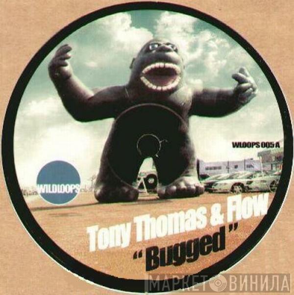 Tony Thomas, Flow - Bugged