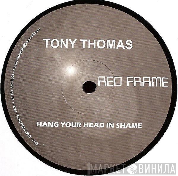  Tony Thomas  - Hang Your Head In Shame