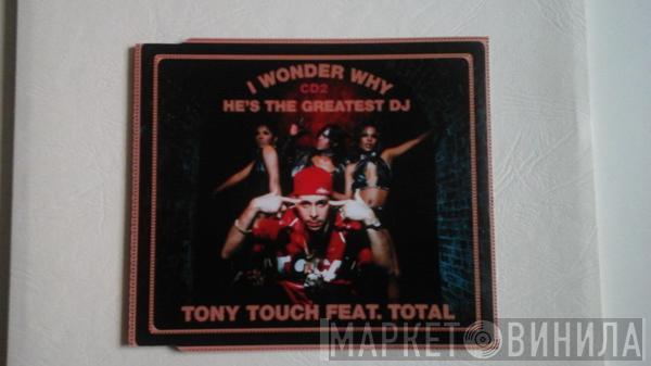Tony Touch, Total - I Wonder Why? (He's The Greatest DJ)