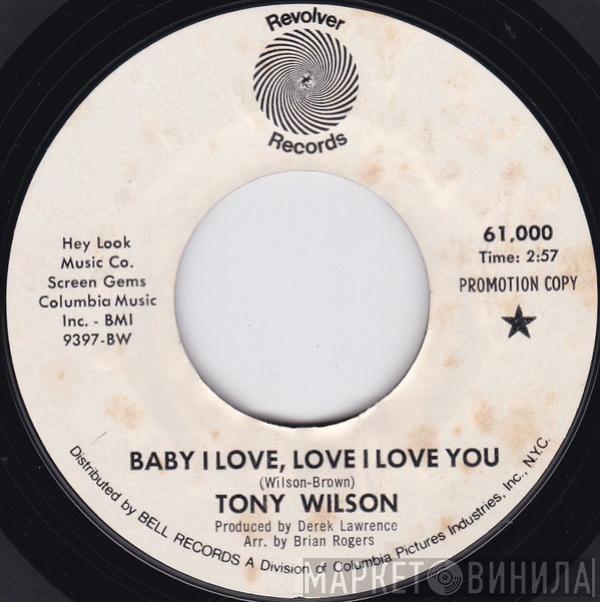 Tony Wilson  - Baby I Love, Love I Love You