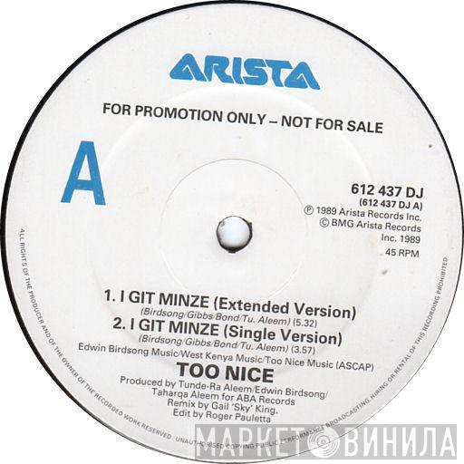 Too Nice - I Git Minze