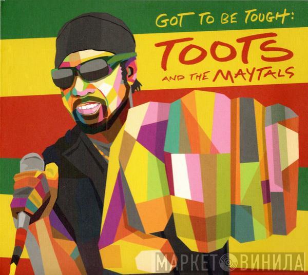 Toots & The Maytals - Got To Be Tough