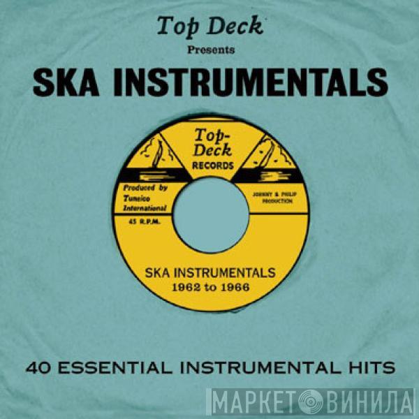  - Top Deck Presents: Ska Instrumentals - 40 Essential Instrumental Hits