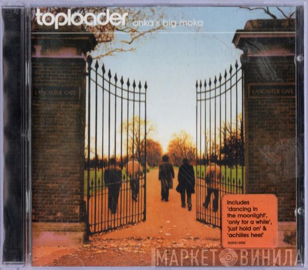 Toploader - Onka's Big Moka