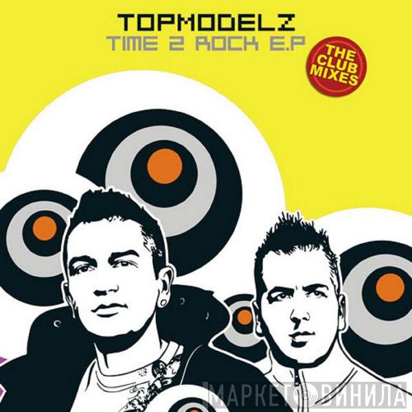  Topmodelz  - Time 2 Rock EP