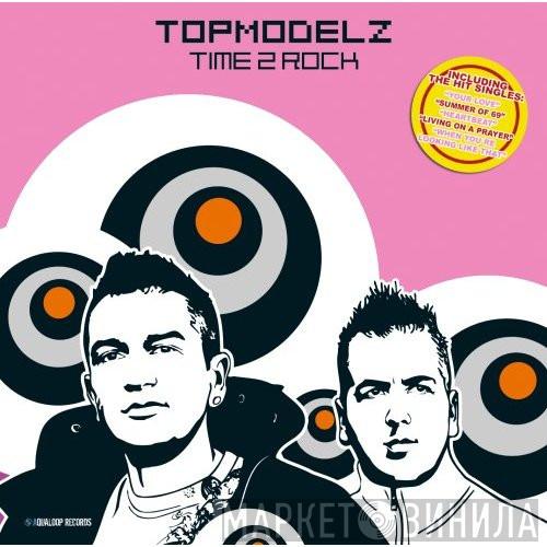  Topmodelz  - Time 2 Rock