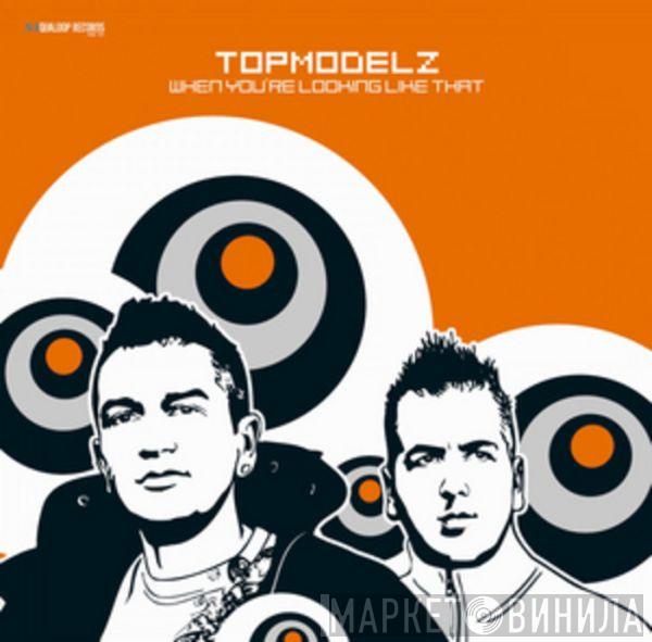  Topmodelz  - When You're Looking Like That