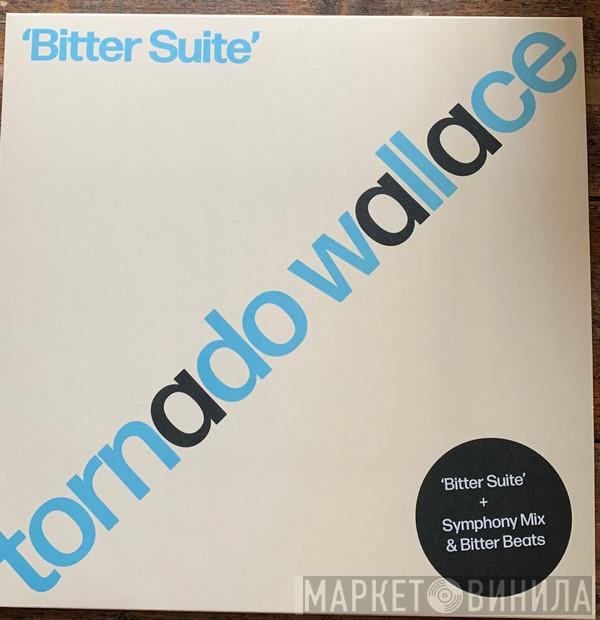 Tornado Wallace - Bitter Suite
