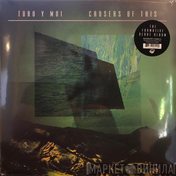  Toro Y Moi  - Causers Of This