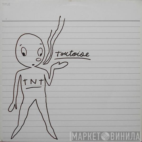 Tortoise - TNT