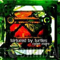  Tortured By Turtles  - Cyber Maire