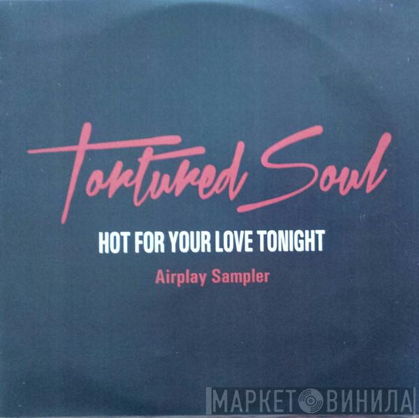 Tortured Soul - Hot For Your Love Tonight -Airplay sampler