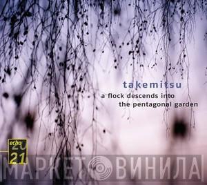  Toru Takemitsu  - A Flock Descends Into The Pentagonal Garden