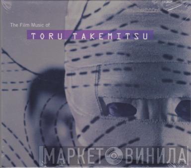  Toru Takemitsu  - The Film Music Of Toru Takemitsu