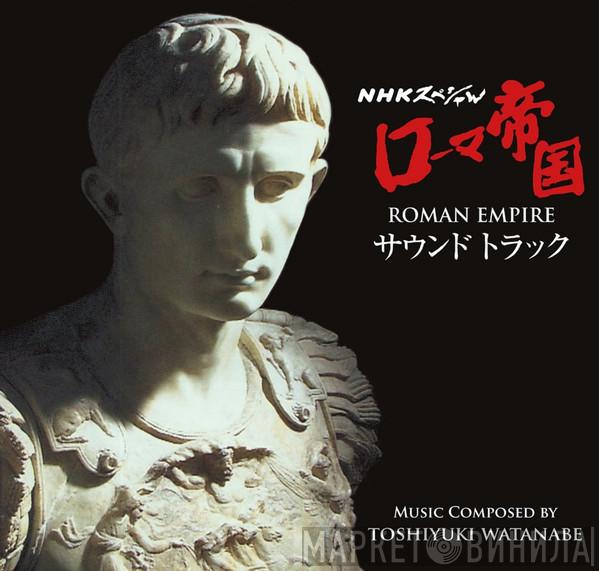 Toshiyuki Watanabe - Roman Empire