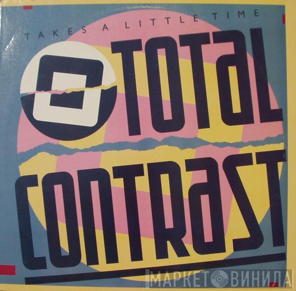  Total Contrast  - Takes A Little Time
