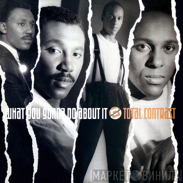  Total Contrast  - What You Gonna Do About It  (2022 Remaster)