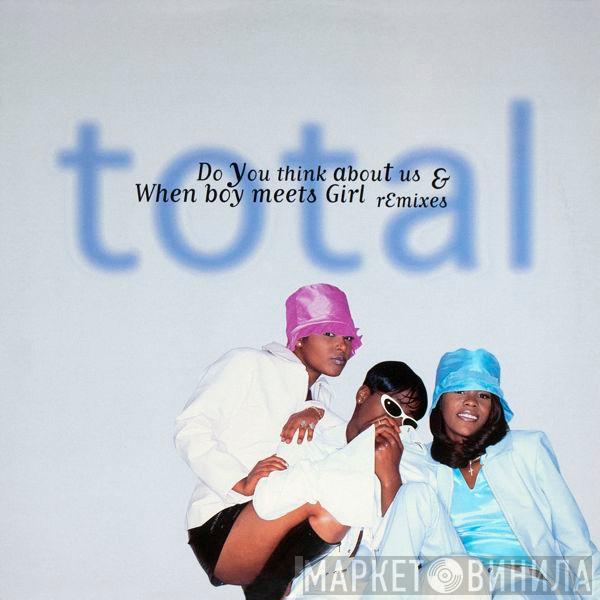  Total  - Do You Think About Us & When Boy Meets Girl (Remixes)