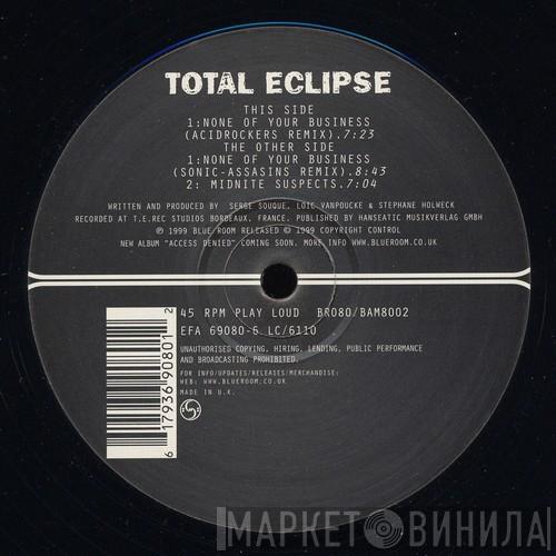  Total Eclipse  - None Of Your Business / Midnite Suspects