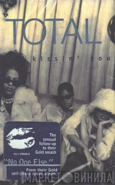  Total  - Kissin' You