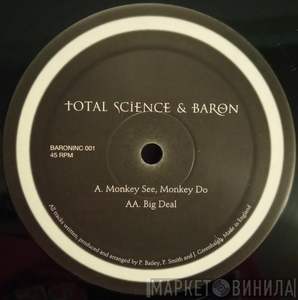 Total Science, Baron - Monkey See, Monkey Do / Big Deal