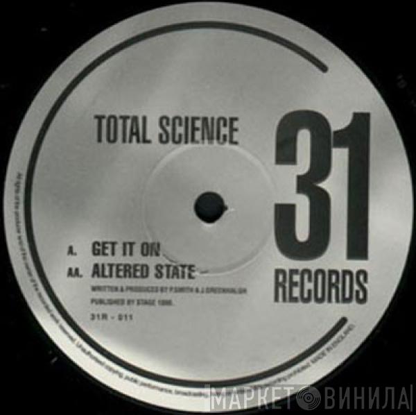 Total Science - Get It On / Altered State