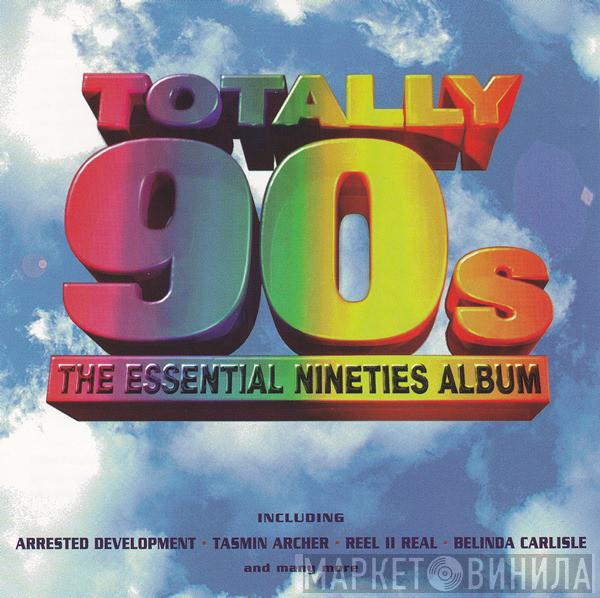  - Totally 90s: The Essential Nineties Album