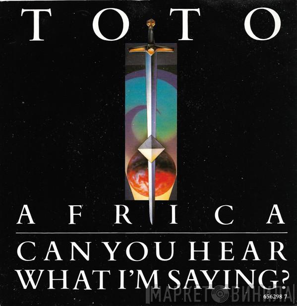 Toto - Africa / Can You Hear What I'm Saying?