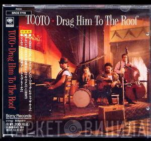  Toto  - Drag Him To The Roof
