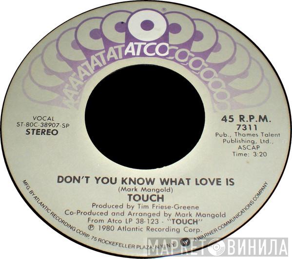  Touch   - Don't You Know What Love Is / There's A Light
