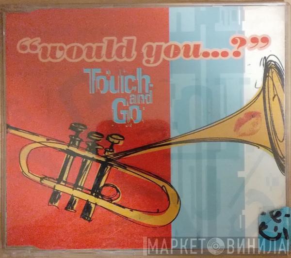  Touch And Go  - Would You...?