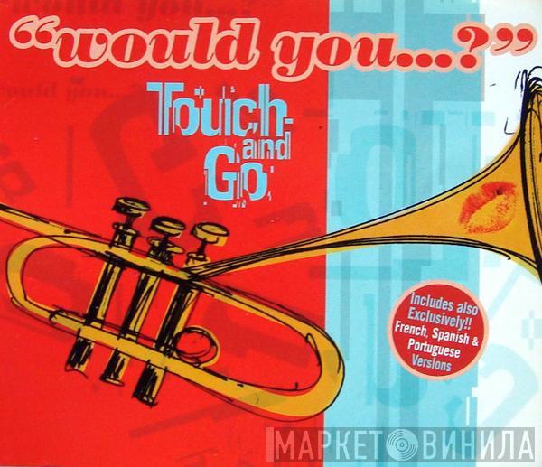  Touch And Go  - Would You...?